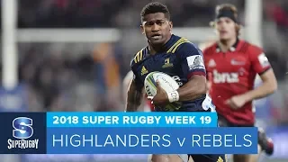 HIGHLIGHTS: 2018 Super Rugby Week 19: Highlanders v Rebels