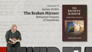 Niewidzialne książki: #75: James Hollis, The Broken Mirror