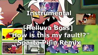 [Instrumental] "How is this my fault" - Sparta Pijin Remix