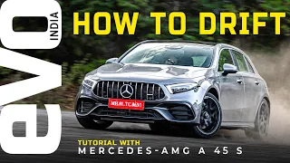 How To Drift Tutorial - Ft. Mercedes AMG A45S | 2022 | evo India