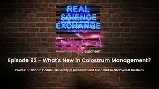 Real Science Exchange: What's New in Colostrum Management?