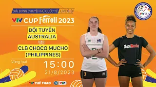 LIVE ĐT AUSTRALIA vs CHOCO MUCHO (PHILIPPINES) | VTV Cup Ferroli 2023 | VTV Cup 2023