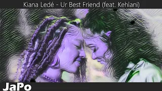 Kiana Ledé - Ur Best Friend (feat. Kehlani) (Lyrics)