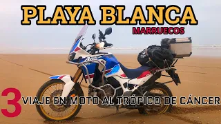 PLAYA BLANCA - BAHÍA NAILA - TARFAYA | DESTINO TRÓPICO DE CANCER | 3ª PARTE