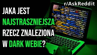 *NAJSTRASZNIEJSZE* ZNALEZISKA W DARK WEBIE