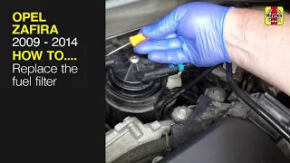 How to Replace the fuel filter on the Opel Zafira 2009 - 2014