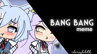 ⊹ BANG BANG meme // Gacha Life || Cherrylilith