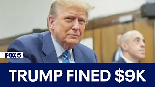 Trump fined $9K after violating gag order in NYC hush money trial