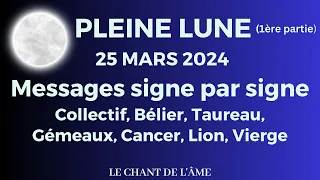 Pleine Lune du 25 mars 2024 (1ère partie) - Message collectif, puis du Bélier à la Vierge