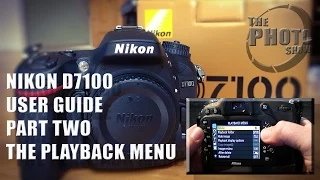 Nikon D7100 User Guide Part 2: The Playback Menu