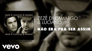 Zezé Di Camargo & Luciano - Não Era Pra Ser Assim (Áudio Oficial)
