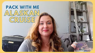 PACK WITH ME 🚢 | Alaskan Cruise 🏔️