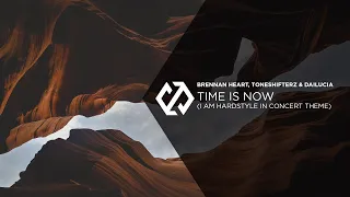 Brennan Heart, Toneshifterz & Dailucia - Time Is Now (I AM HARDSTYLE In Concert Theme)