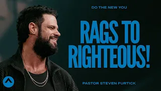 Rags to Righteous! | Pastor Steven Furtick | Elevation Church