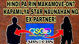 SIKAT NA ABS-CBN STAR HINDI PA MALIMUTAN ANG DATING KARELASYON? KAPAMILYA FANS NAG-REACT!
