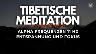 Tibetische Meditationsmusik mit Alpha Wellen | Frequenzen 11hz | fokussieren und Entspannungsmusik