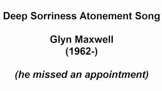 "Deep Sorriness Atonement Song" by Glyn Maxwell (read by Tom O'Bedlam)