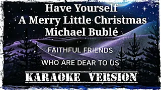 Have Yourself A Merry Little Christmas ~ Michael Bublé // Karaoke Low Tune