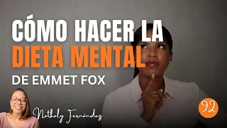 CAMBIARSE LA VIDA EN 7 DÍAS CON LA DIETA MENTAL DE EMMET FOX