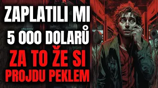 Zaplatili 5000 dolarů za to, abych si prošel peklem - Creepypasta [CZ]