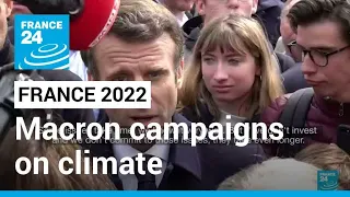 French presidential election: Macron campaigns on the theme of the environment • FRANCE 24 English