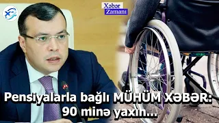 Pensiyalarla bağlı MÜHÜM XƏBƏR: Nazir pensiyaların  LƏĞVİNDƏN DANIŞDI  90 minə yaxın...