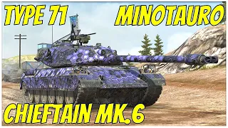 Type 71, Minotauro & Chieftain MK.6 ● WoT Blitz