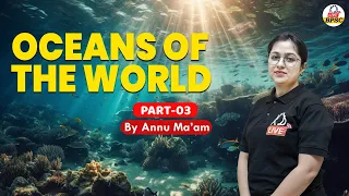 Oceans of the World for BPSC and State  | PCS |  Learn all about the 5 Oceans of the Earth | PART 3