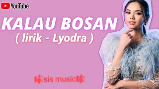 LYODRA - KALAU BOSAN ( LIRIK )