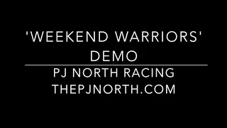 Weekend Warriors Demo - PJ North Racing