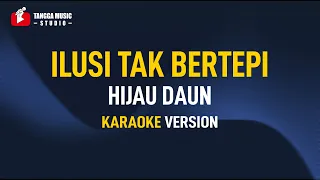 Hijau Daun - Ilusi Tak Bertepi (Karaoke)