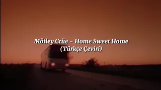 Mötley Crüe - Home Sweet Home (Türkçe Çeviri)