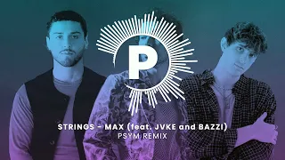 MAX - STRINGS (feat. JVKE and Bazzi) [Psym Remix]