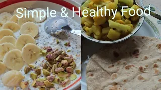 Healthy Fibre breakfast and chapati with cauliflower and potato curry for Lunch.