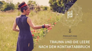 Trauma und die Leere nach dem Kontaktabbruch // Podcast #160