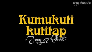 KUMUKUTIKUTITAP [ JOEY ALBERT ] INSTRUMENTAL | MINUS ONE