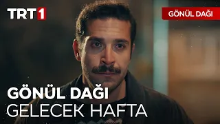 Gönül Dağı Gelecek Hafta - 42. Bölüm Ön Gösterim