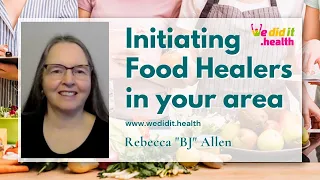 Initiating a Food Healers Group in Your Area, Rebecca Allen