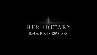 Hereditary Review: Part Two [SPOILERS]