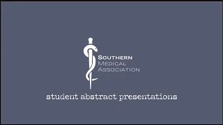 Rabia Khan Southern Medical Association Annual Scientific Assembly 2022 Abstract Presentation