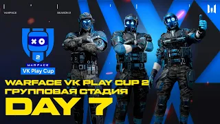 Warface VK Play Cup 2. Group Stage: Day 7
