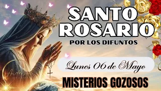 ❣️Santo Rosario de Hoy Lunes  06 de Mayo // 🌹Fieles Difuntos | MISTERIOS GOZOSOS// VIRGEN  MARIA |