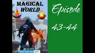 magical world ! episode 43-44 ! pocket fm ! audio novel story