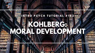 Kohlberg's Stages of Moral Development (Intro Psych Tutorial #182)