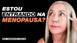 🔝☑️ Como Saber Se Estou ENTRANDO na Menopausa? Será Que é Climatério? - Dra. Vanderlea Coelho