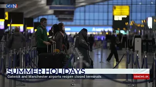 Summer holidays: 'After nearly two years of closure, South Terminal has reopened today'