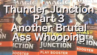 Back at Thunder Junction for round 3, will the beatings continue?  (Yes)