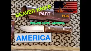 Beaver Knife   America, PGK Steel, Can you handle it? Part 1