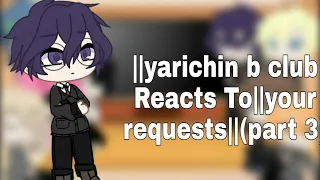 //yarichin b club reacts☆//•your requests•(part 3♡)