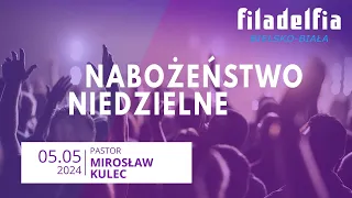 Nabożeństwo niedzielne 05.05.2024 – pastor Mirosław Kulec